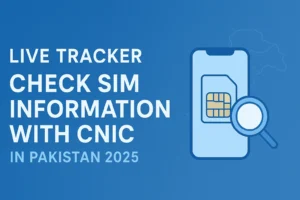 Live Tracker Pakistan 2026: How to Check SIM Information with CNIC Legally and Securely